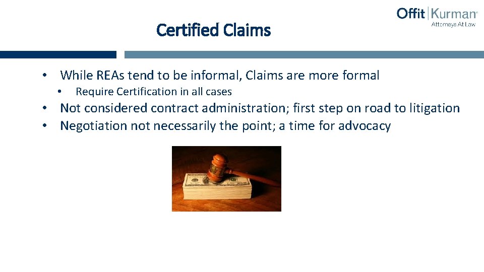 Certified Claims • While REAs tend to be informal, Claims are more formal •