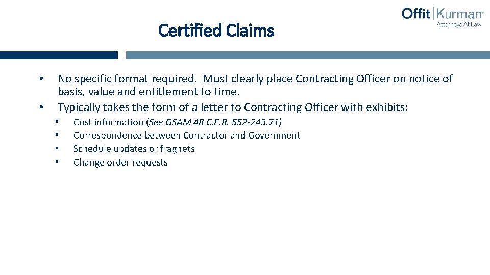 Certified Claims • • No specific format required. Must clearly place Contracting Officer on