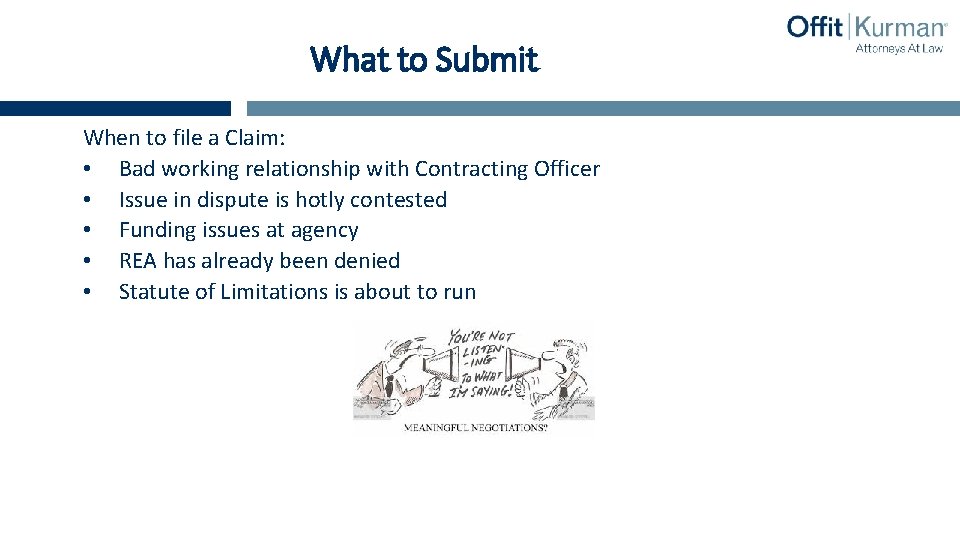 What to Submit When to file a Claim: • Bad working relationship with Contracting