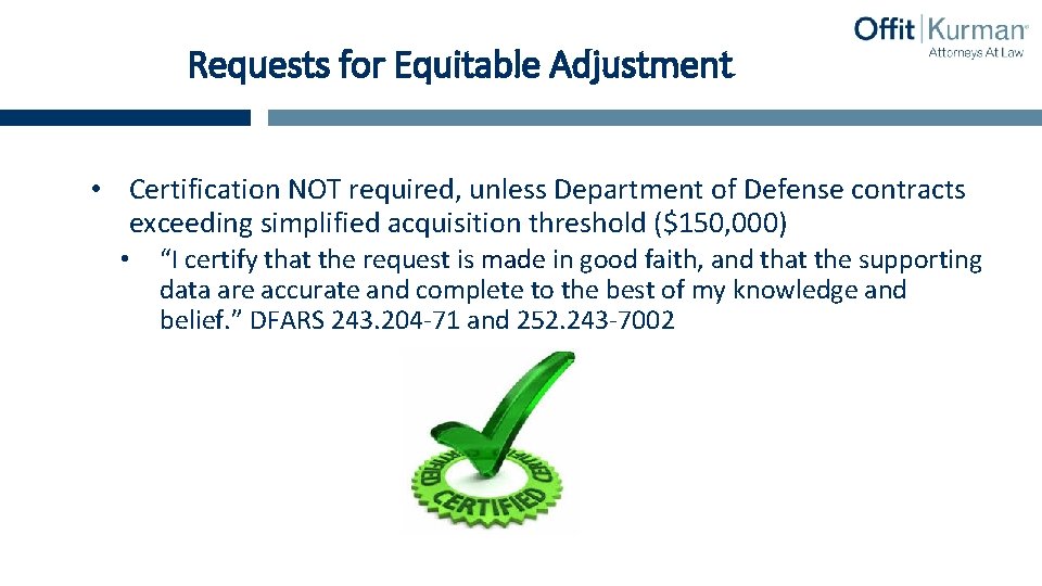 Requests for Equitable Adjustment • Certification NOT required, unless Department of Defense contracts exceeding