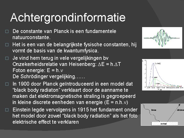 Achtergrondinformatie � � � De constante van Planck is een fundamentele natuurconstante. Het is