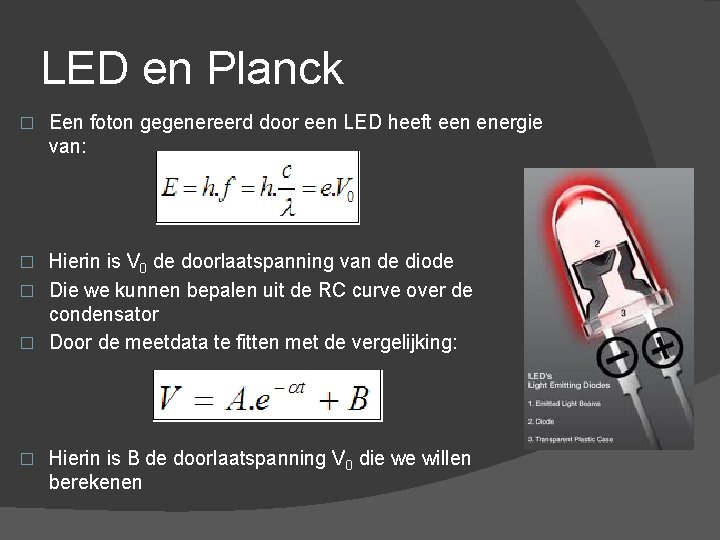 LED en Planck � Een foton gegenereerd door een LED heeft een energie van: