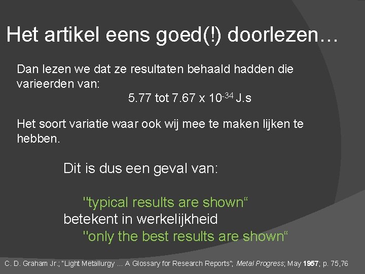 Het artikel eens goed(!) doorlezen… Dan lezen we dat ze resultaten behaald hadden die