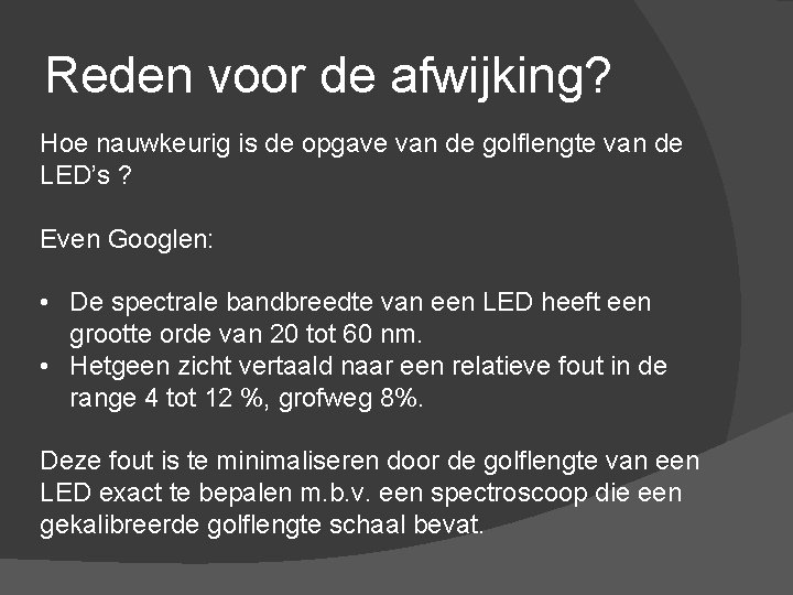 Reden voor de afwijking? Hoe nauwkeurig is de opgave van de golflengte van de