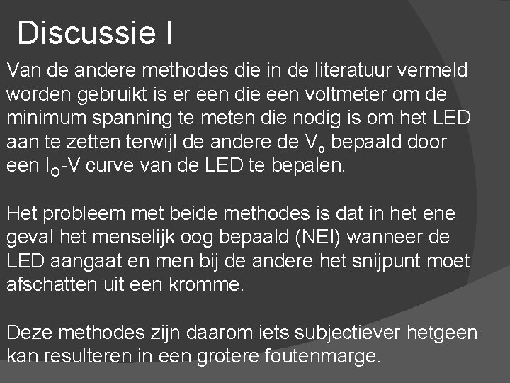 Discussie I Van de andere methodes die in de literatuur vermeld worden gebruikt is