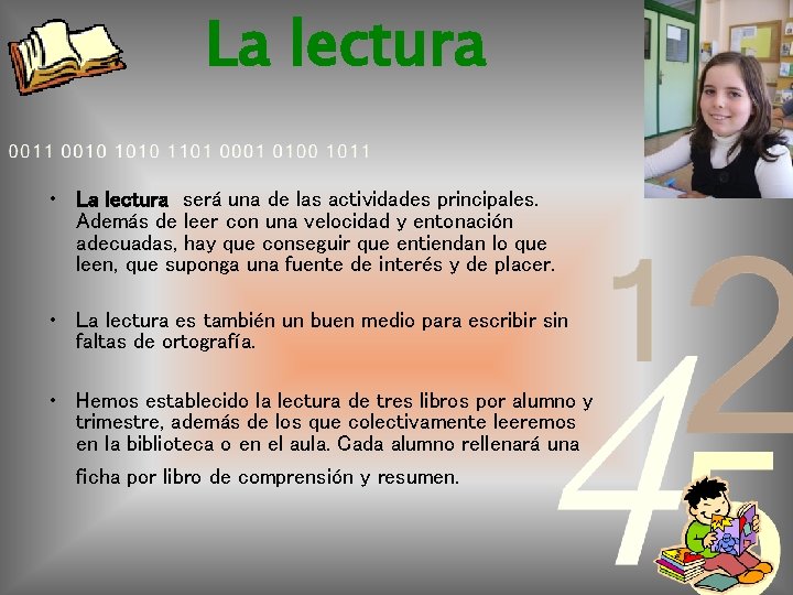 La lectura • La lectura será una de las actividades principales. Además de leer