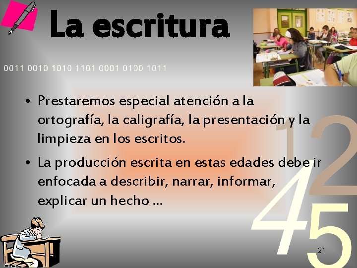 La escritura • Prestaremos especial atención a la ortografía, la caligrafía, la presentación y