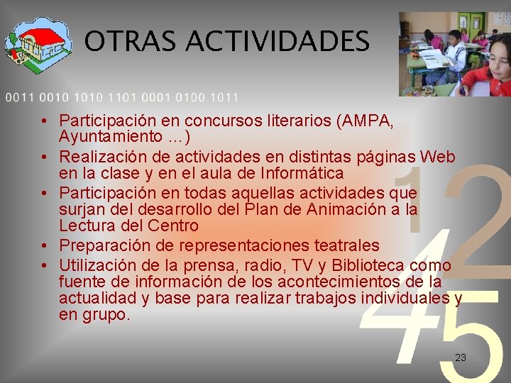 OTRAS ACTIVIDADES • Participación en concursos literarios (AMPA, Ayuntamiento …) • Realización de actividades