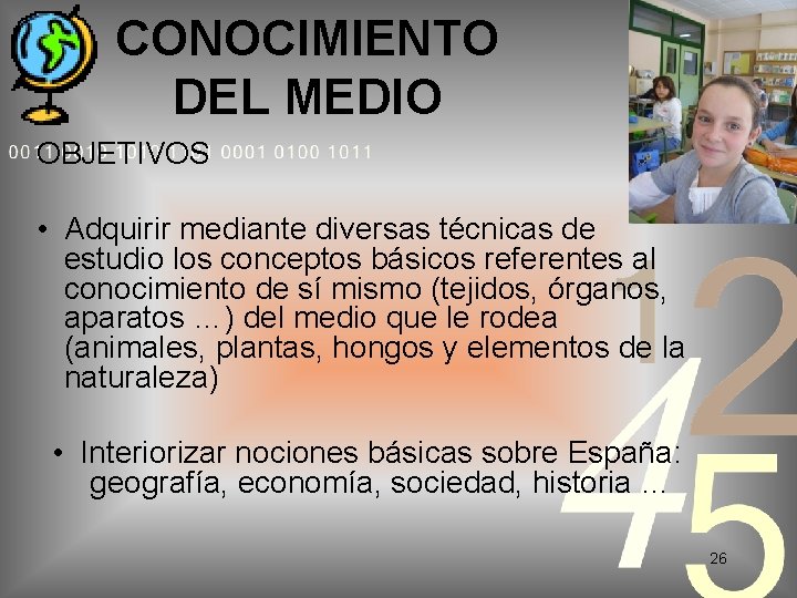 CONOCIMIENTO DEL MEDIO OBJETIVOS • Adquirir mediante diversas técnicas de estudio los conceptos básicos