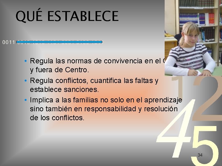 QUÉ ESTABLECE • Regula las normas de convivencia en el Centro y fuera de