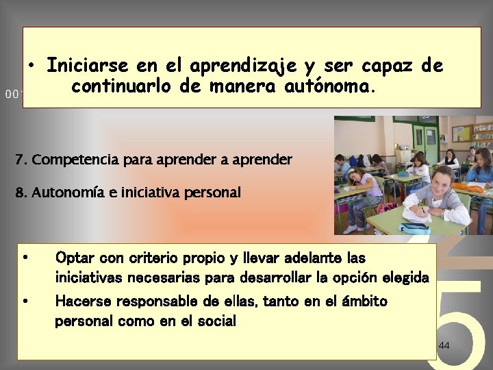  • Iniciarse en el aprendizaje y ser capaz de continuarlo de manera autónoma.