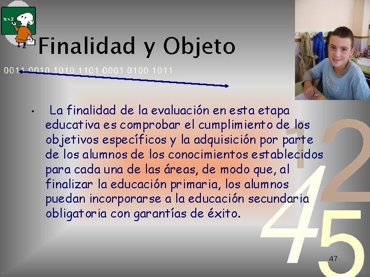 Finalidad y Objeto • La finalidad de la evaluación en esta etapa educativa es