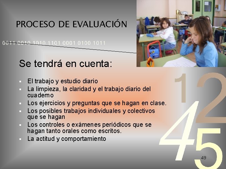 PROCESO DE EVALUACIÓN Se tendrá en cuenta: El trabajo y estudio diario La limpieza,