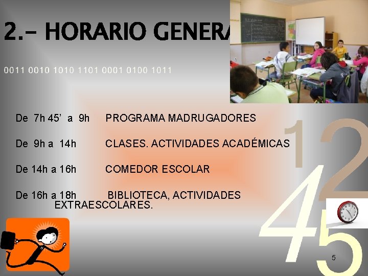 2. - HORARIO GENERAL De 7 h 45’ a 9 h PROGRAMA MADRUGADORES De