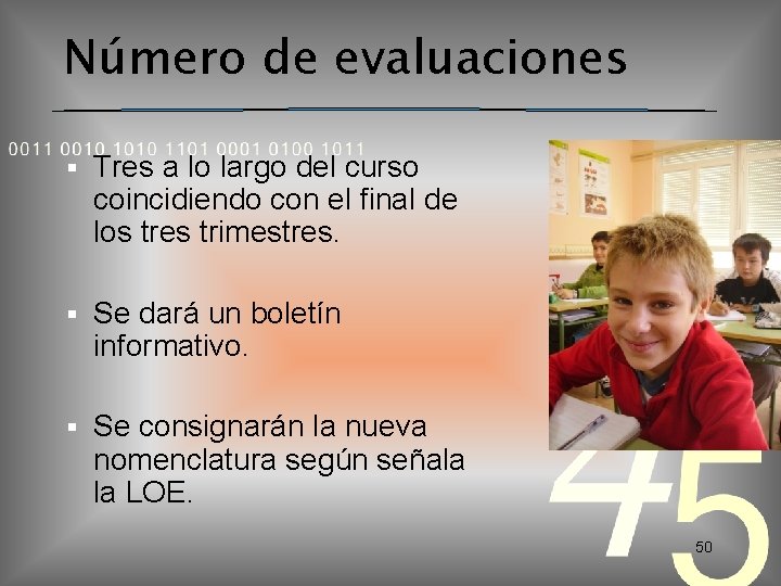 Número de evaluaciones Tres a lo largo del curso coincidiendo con el final de