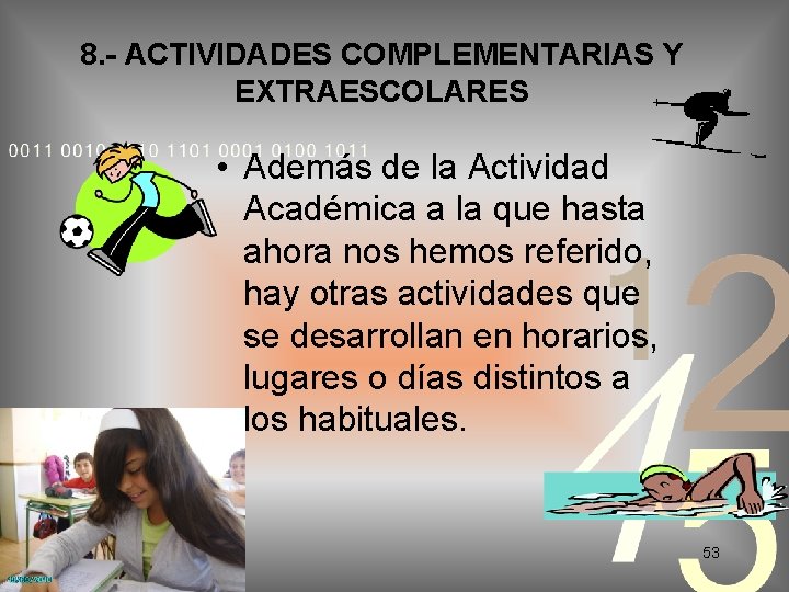 8. - ACTIVIDADES COMPLEMENTARIAS Y EXTRAESCOLARES • Además de la Actividad Académica a la
