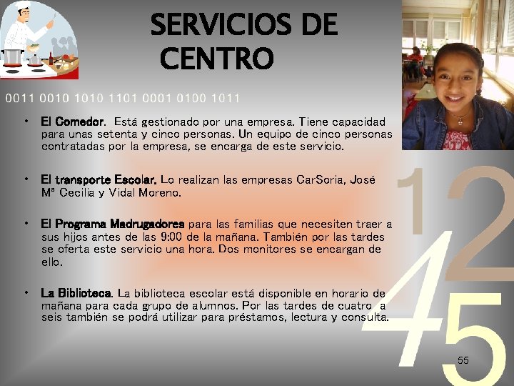 SERVICIOS DE CENTRO • El Comedor. Está gestionado por una empresa. Tiene capacidad para