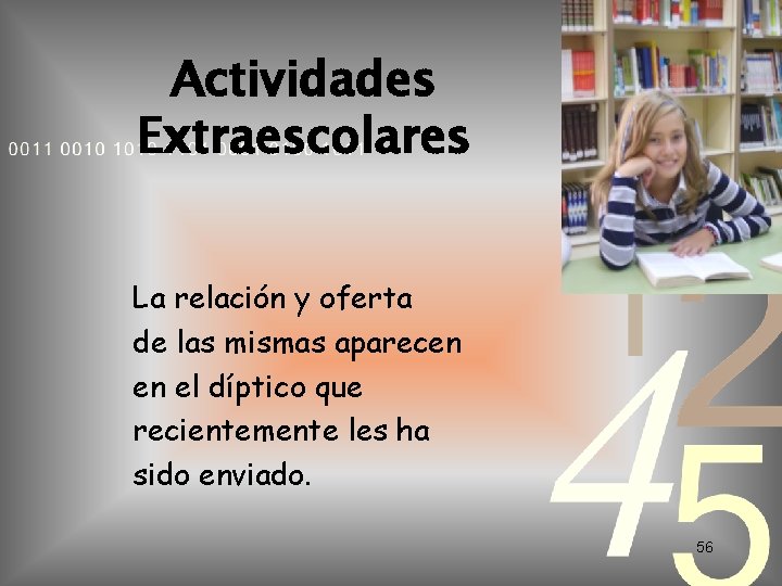 Actividades Extraescolares La relación y oferta de las mismas aparecen en el díptico que