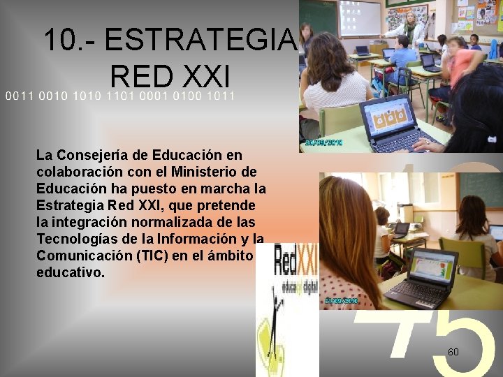 10. - ESTRATEGIA RED XXI La Consejería de Educación en colaboración con el Ministerio
