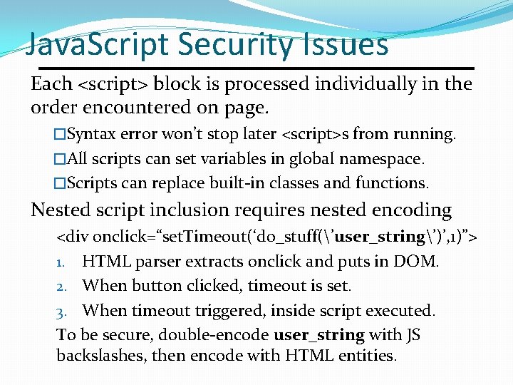Java. Script Security Issues Each <script> block is processed individually in the order encountered