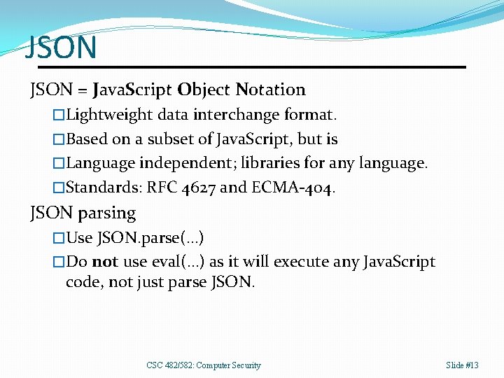 JSON = Java. Script Object Notation �Lightweight data interchange format. �Based on a subset