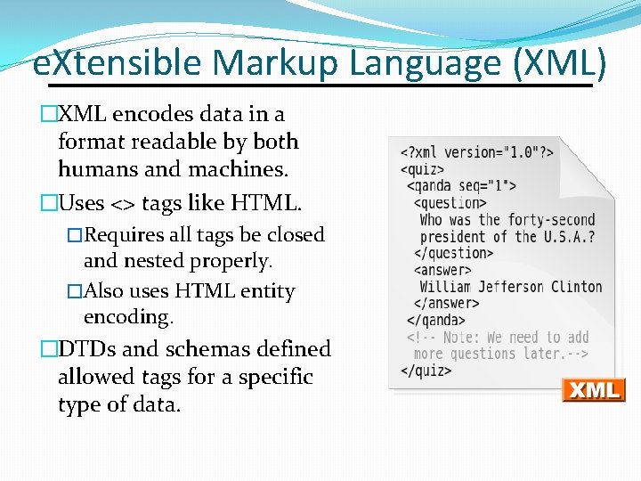 e. Xtensible Markup Language (XML) �XML encodes data in a format readable by both