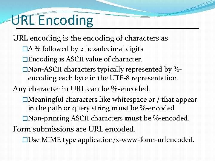 URL Encoding URL encoding is the encoding of characters as �A % followed by