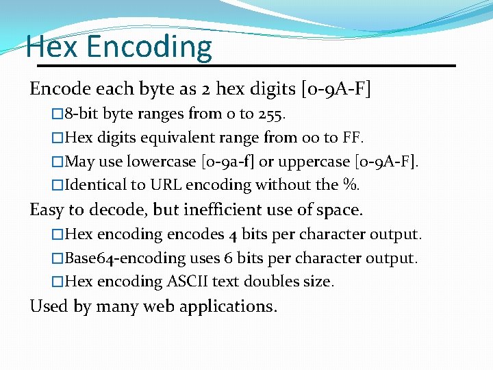 Hex Encoding Encode each byte as 2 hex digits [0 -9 A-F] � 8