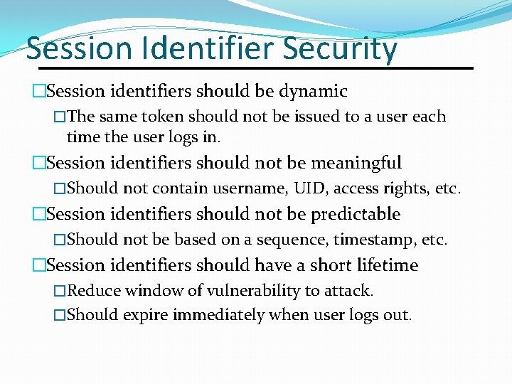 Session Identifier Security �Session identifiers should be dynamic �The same token should not be