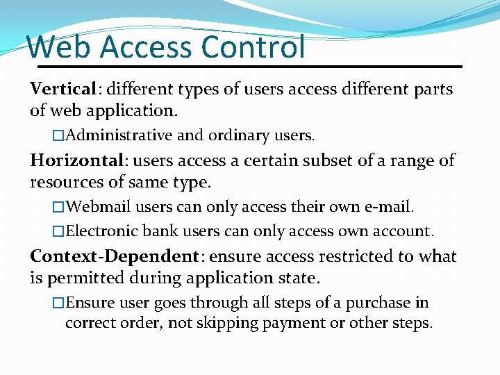 Web Access Control Vertical: different types of users access different parts of web application.