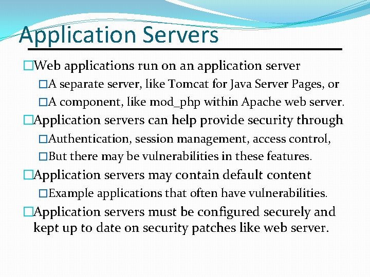 Application Servers �Web applications run on an application server �A separate server, like Tomcat