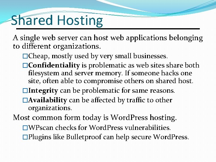 Shared Hosting A single web server can host web applications belonging to different organizations.