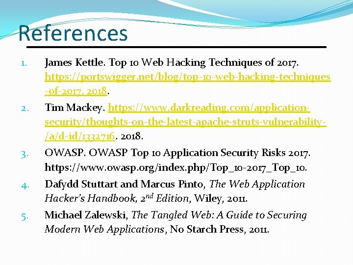 References 1. James Kettle. Top 10 Web Hacking Techniques of 2017. https: //portswigger. net/blog/top-10