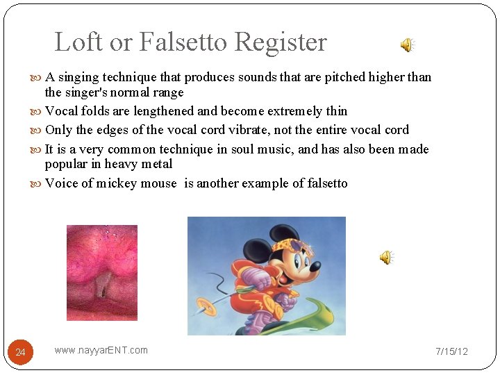 Loft or Falsetto Register A singing technique that produces sounds that are pitched higher