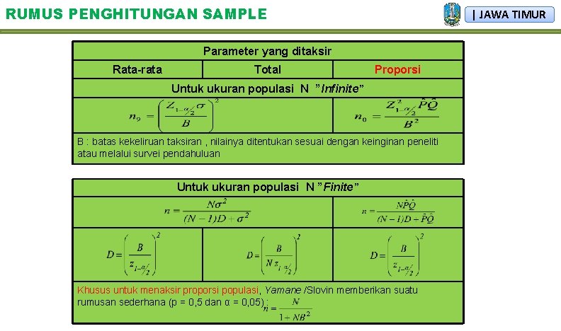 RUMUS PENGHITUNGAN SAMPLE | JAWA TIMUR Parameter yang ditaksir Rata-rata Total Proporsi Untuk ukuran
