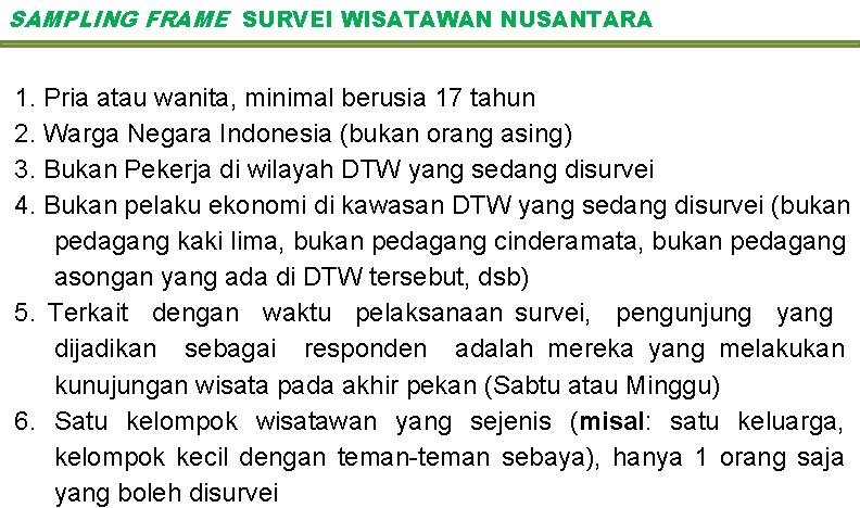 SAMPLING FRAME SURVEI WISATAWAN NUSANTARA 1. Pria atau wanita, minimal berusia 17 tahun 2.