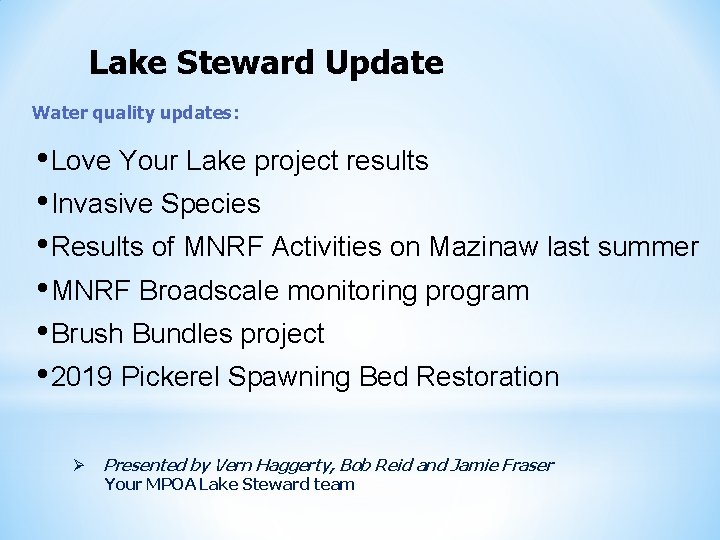 Lake Steward Update Water quality updates: • Love Your Lake project results • Invasive