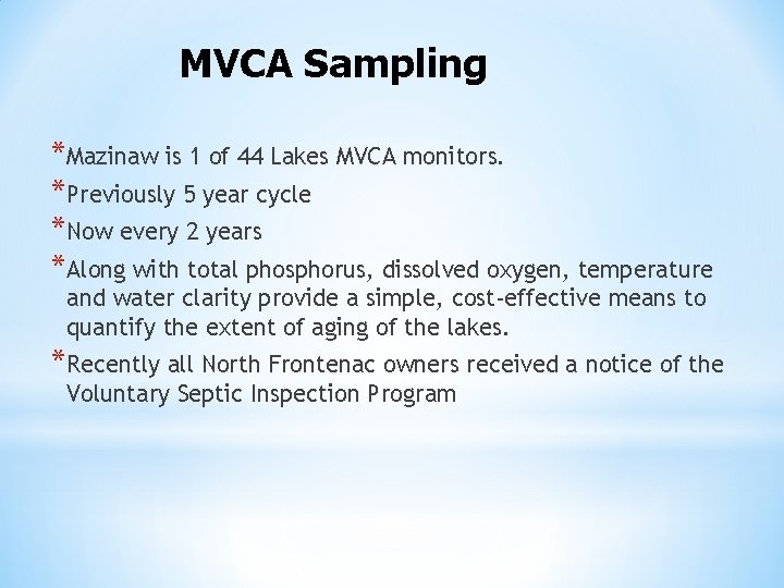 MVCA Sampling *Mazinaw is 1 of 44 Lakes MVCA monitors. *Previously 5 year cycle