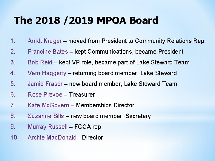 The 2018 /2019 MPOA Board 1. Arndt Kruger – moved from President to Community