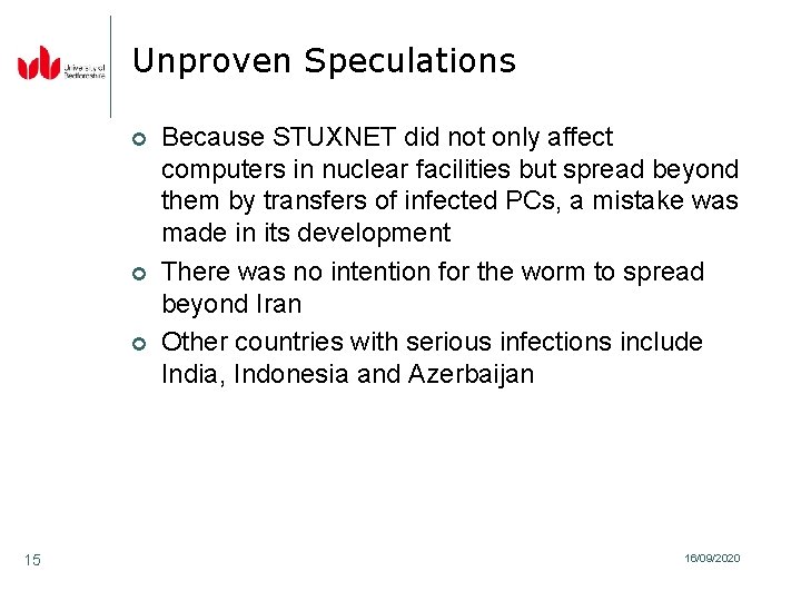Unproven Speculations ¢ ¢ ¢ 15 Because STUXNET did not only affect computers in Unproven Speculations ¢ ¢ ¢ 15 Because STUXNET did not only affect computers in