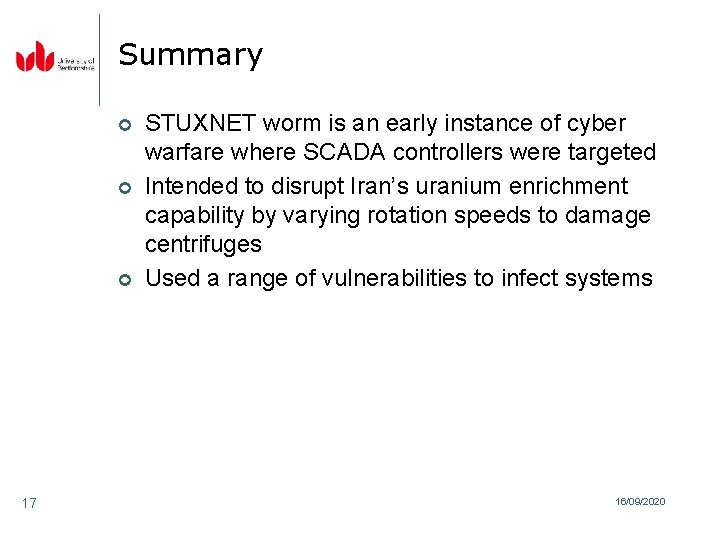 Summary ¢ ¢ ¢ 17 STUXNET worm is an early instance of cyber warfare Summary ¢ ¢ ¢ 17 STUXNET worm is an early instance of cyber warfare