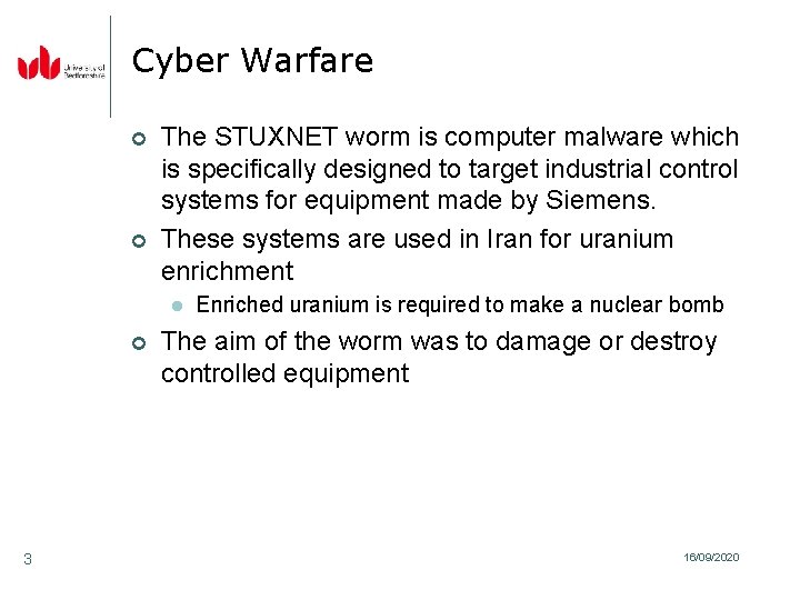 Cyber Warfare ¢ ¢ The STUXNET worm is computer malware which is specifically designed Cyber Warfare ¢ ¢ The STUXNET worm is computer malware which is specifically designed