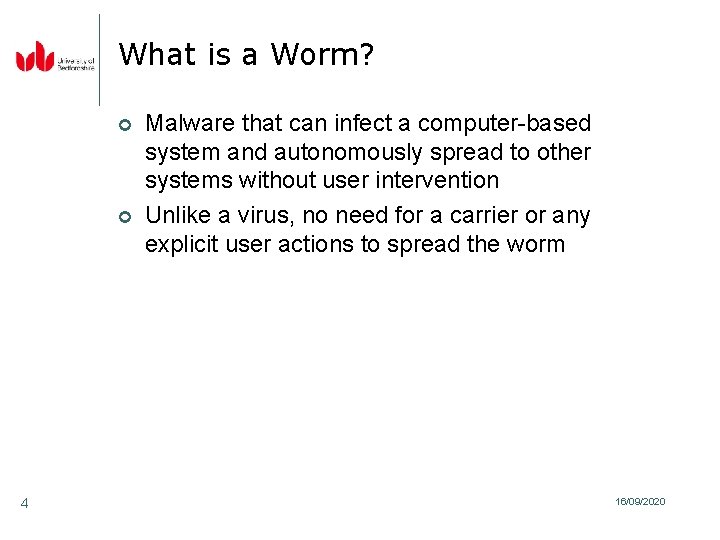 What is a Worm? ¢ ¢ 4 Malware that can infect a computer-based system