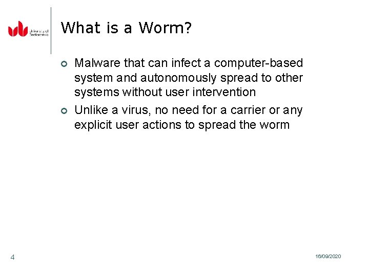 What is a Worm? ¢ ¢ 4 Malware that can infect a computer-based system What is a Worm? ¢ ¢ 4 Malware that can infect a computer-based system