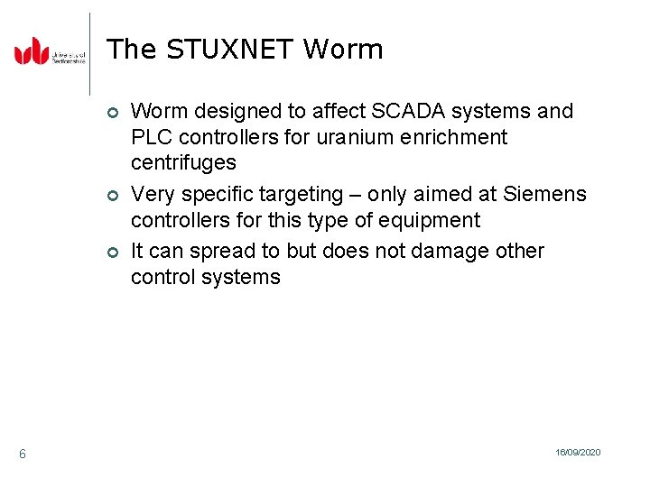 The STUXNET Worm ¢ ¢ ¢ 6 Worm designed to affect SCADA systems and