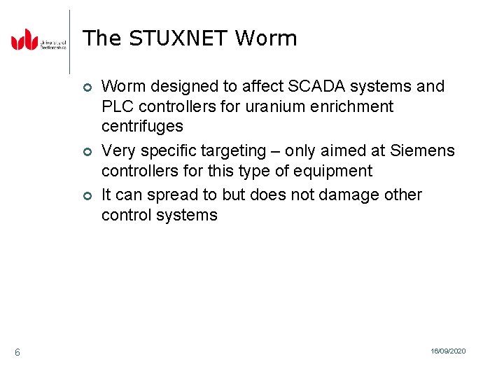 The STUXNET Worm ¢ ¢ ¢ 6 Worm designed to affect SCADA systems and The STUXNET Worm ¢ ¢ ¢ 6 Worm designed to affect SCADA systems and
