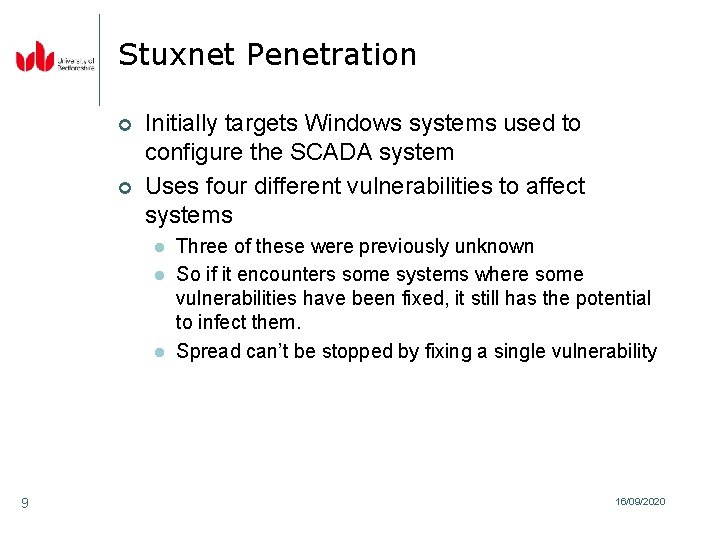 Stuxnet Penetration ¢ ¢ Initially targets Windows systems used to configure the SCADA system Stuxnet Penetration ¢ ¢ Initially targets Windows systems used to configure the SCADA system