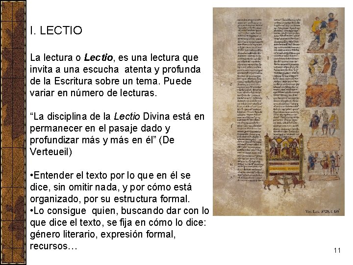 I. LECTIO La lectura o Lectio, es una lectura que invita a una escucha