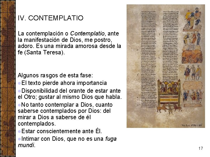 IV. CONTEMPLATIO La contemplación o Contemplatio, ante la manifestación de Dios, me postro, adoro.