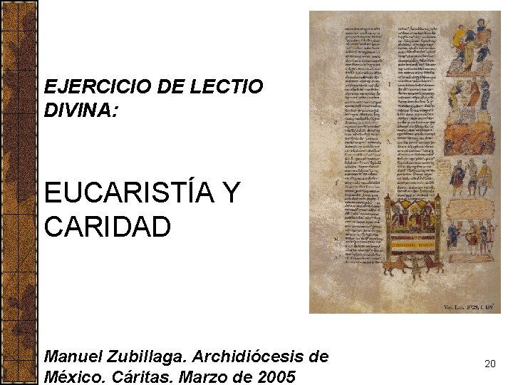 EJERCICIO DE LECTIO DIVINA: EUCARISTÍA Y CARIDAD Manuel Zubillaga. Archidiócesis de México. Cáritas. Marzo